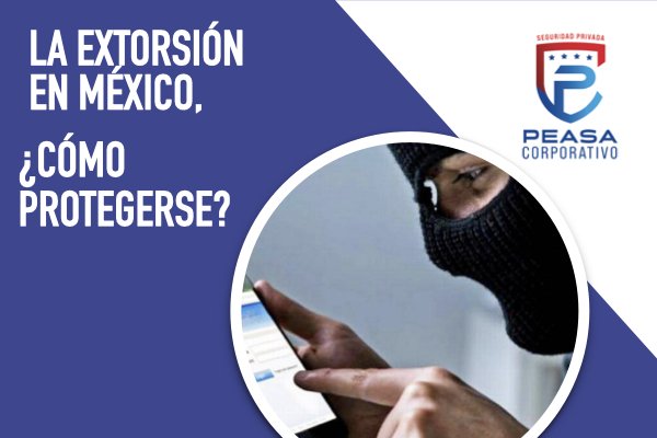 En este momento estás viendo La extorsión en México, ¿cómo protegerse?